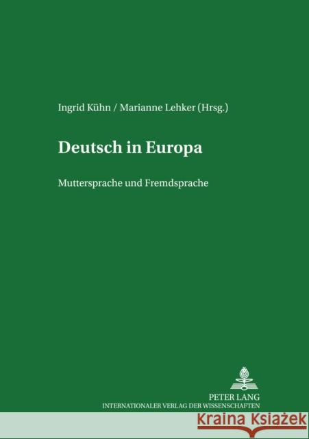 Deutsch in Europa: Muttersprache Und Fremdsprache Kühn, Ingrid 9783631391570