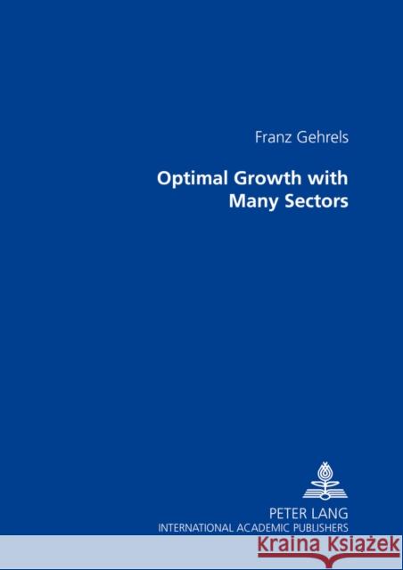 Optimal Growth with Many Sectors Franz Gehrels   9783631391747 Peter Lang AG