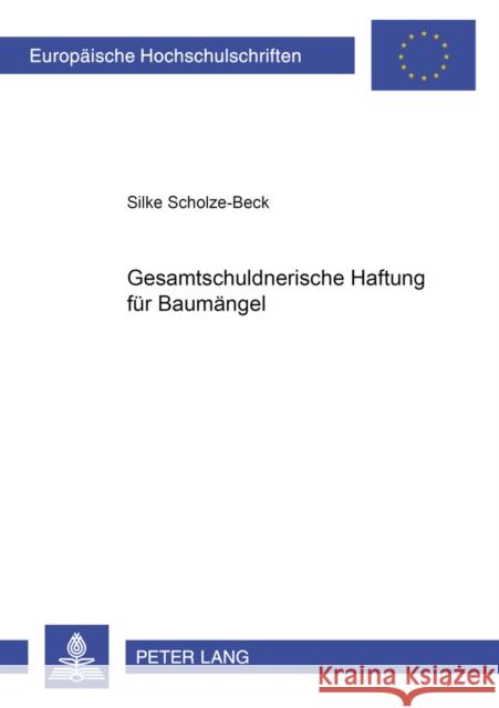 Gesamtschuldnerische Haftung Fuer Baumaengel Scholze-Beck, Silke 9783631391884