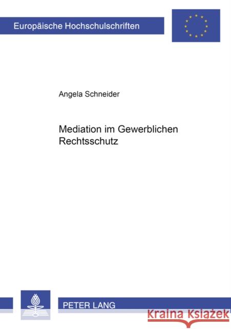 Mediation Im Gewerblichen Rechtsschutz Schneider, Angela 9783631392201 Lang, Peter, Gmbh, Internationaler Verlag Der