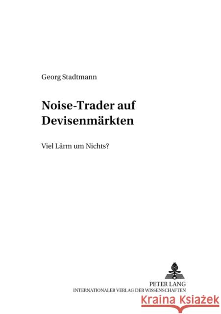 Noise-Trader Auf Devisenmaerkten: Viel Laerm Um Nichts? Frenkel, Michael 9783631392362 Lang, Peter, Gmbh, Internationaler Verlag Der