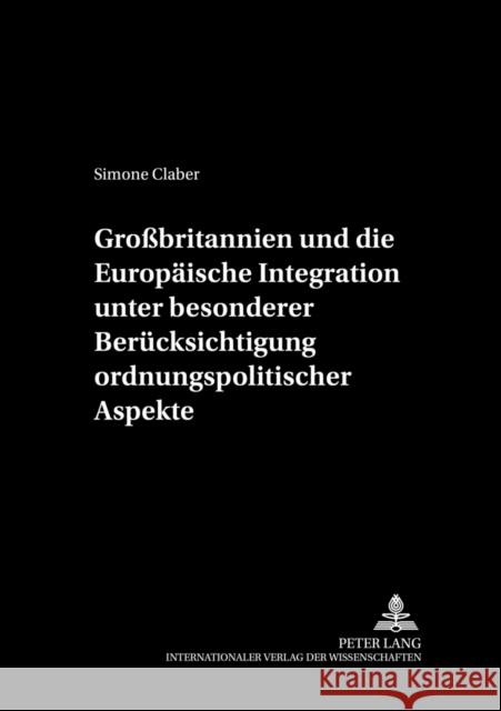 Großbritannien Und Die Europaeische Integration Unter Besonderer Beruecksichtigung Ordnungspolitischer Aspekte Hasse, Rolf 9783631392461 Lang, Peter, Gmbh, Internationaler Verlag Der