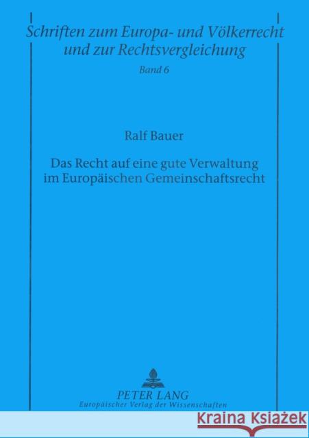 Das Recht Auf Eine Gute Verwaltung Im Europaeischen Gemeinschaftsrecht: Inhalt, Anwendungsbereich Und Einschraenkungsvoraussetzungen Des Grundrechts A Zuleeg, Manfred 9783631392706 Peter Lang Gmbh, Internationaler Verlag Der W