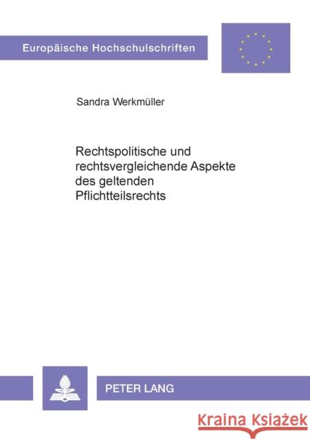 Rechtspolitische und rechtsvergleichende Aspekte des geltenden Pflichtteilsrechts Werkmüller, Sandra 9783631392768 Lang, Peter, Gmbh, Internationaler Verlag Der