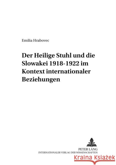 Der Heilige Stuhl Und Die Slowakei 1918-1922 Im Kontext Internationaler Beziehungen Suppan, Arnold 9783631392775