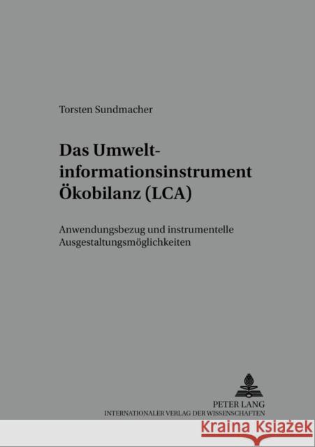 Das Umweltinformationsinstrument Oekobilanz (Lca): Anwendungsbezug Und Instrumentelle Ausgestaltungsmoeglichkeiten Sundmacher, Torsten 9783631392928 Peter Lang Gmbh, Internationaler Verlag Der W