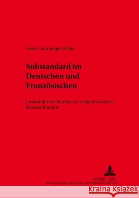 Substandard Im Deutschen Und Franzoesischen: Lexikologische Studien Zur Zeitgenoessischen Konsumliteratur Mattheier, Klaus J. 9783631392966