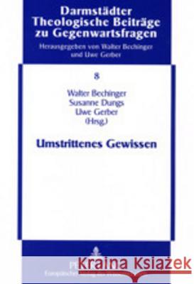 Umstrittenes Gewissen Walter Bechinger Susanne Dungs Uwe Gerber 9783631392980