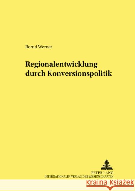 Regionalentwicklung Durch Konversionspolitik Forschungsinstitut Für 9783631393017 Lang, Peter, Gmbh, Internationaler Verlag Der