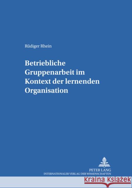 Betriebliche Gruppenarbeit Im Kontext Der Lernenden Organisation Geißler, Harald 9783631393024
