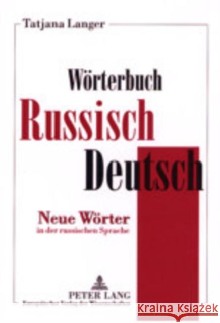 Woerterbuch Russisch-Deutsch: Neue Woerter in Der Russischen Sprache Langer, Tatjana 9783631393390 Peter Lang Gmbh, Internationaler Verlag Der W