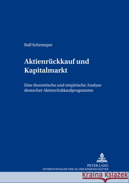 Aktienrueckkauf Und Kapitalmarkt: Eine Theoretische Und Empirische Analyse Deutscher Aktienrueckkaufprogramme Gabriel, Roland 9783631393567 Lang, Peter, Gmbh, Internationaler Verlag Der