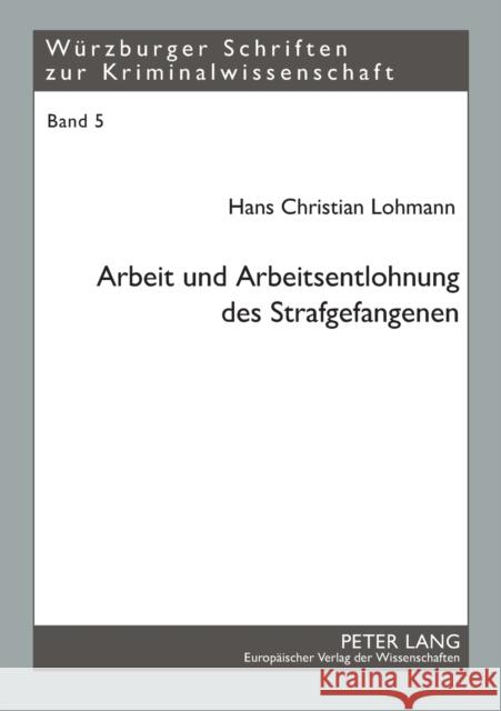 Arbeit und Arbeitsentlohnung des Strafgefangenen Prof Dr Klaus Laubenthal Ri 9783631393581