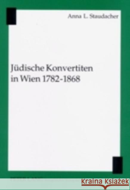 Juedische Konvertiten in Wien 1782-1868 Staudacher, Anna L. 9783631394069 Peter Lang Gmbh, Internationaler Verlag Der W