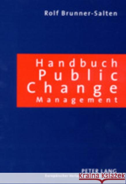 Handbuch Public Change Management: Effizientes Veraenderungsmanagement Fuer Oeffentliche Verwaltungen- Ein Millennium-Buch Halten, Ralf 9783631394083 Lang, Peter, Gmbh, Internationaler Verlag Der