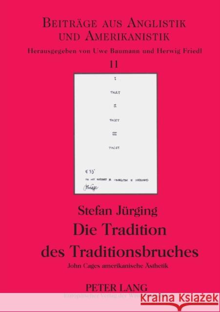 Die Tradition des Traditionsbruches; John Cages amerikanische Ästhetik Friedl, Herwig 9783631394465 Peter Lang Gmbh, Internationaler Verlag Der W