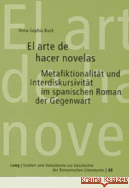 El Arte de Hacer Novelas: Metafiktionalitaet Und Interdiskursivitaet Im Spanischen Roman Der Gegenwart- Untersuchungen Zu Texten Von Juan Bonill Felten, Hans 9783631394786 Peter Lang Gmbh, Internationaler Verlag Der W