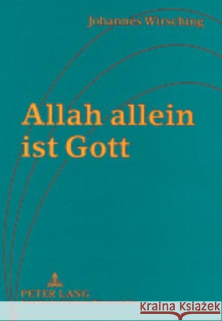 Allah Allein Ist Gott: Ueber Die Herausforderung Der Christlichen Welt Durch Den Islam Wirsching, Rosemarie 9783631394885