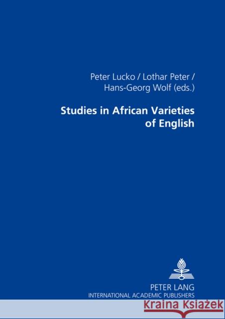 Studies in African Varieties of English Peter Lucko Peter Lothar Hans-Georg Wolf 9783631394892