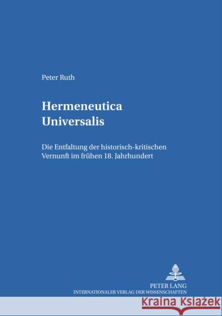 Hermeneutica Universalis: Die Entfaltung Der Historisch-Kritischen Vernunft Im Fruehen 18. Jahrhundert Kimpel, Dieter 9783631395240