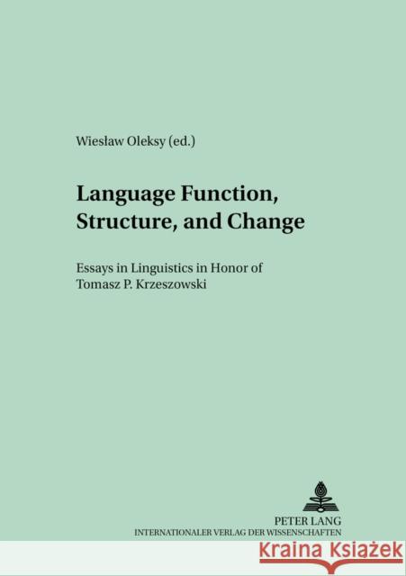Language Function, Structure, and Change: Essays in Linguistics in Honor of Tomasz P. Krzeszowski Fisiak, Jacek 9783631395875