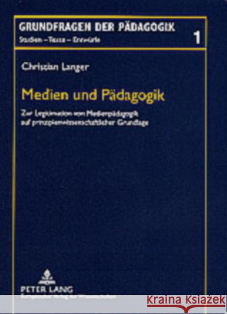 Medien Und Paedagogik: Zur Legitimation Von Medienpaedagogik Auf Prinzipienwissenschaftlicher Grundlage Rekus, Jürgen 9783631396087 Lang, Peter, Gmbh, Internationaler Verlag Der