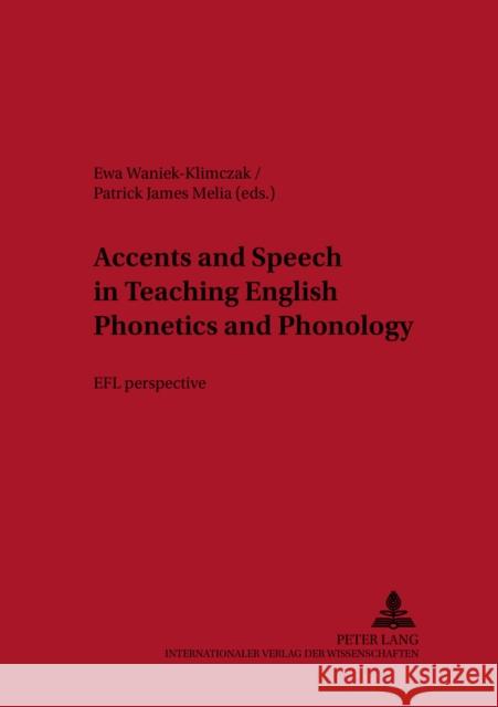 Accents and Speech in Teaching English Phonetics and Phonology: Efl Perspective Lewandowska-Tomaszczyk, Barbara 9783631396162 Peter Lang AG