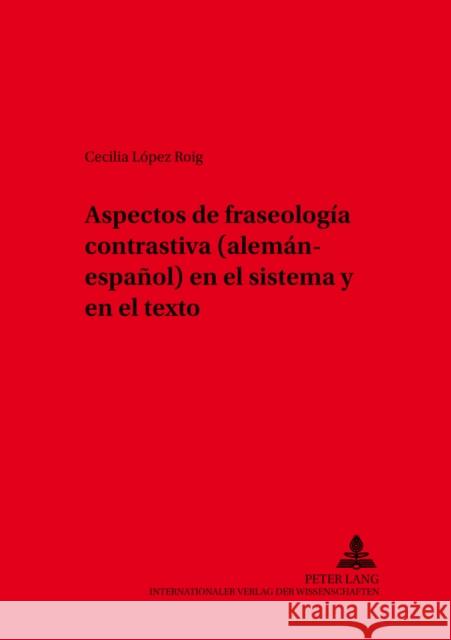 Aspectos de Fraseología Contrastiva (Alemán-Español) En El Sistema Y En El Texto Navarro de Adriaensens, José M. 9783631396339 Peter Lang Gmbh, Internationaler Verlag Der W