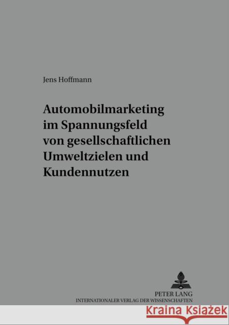 Automobilmarketing Im Spannungsfeld Von Gesellschaftlichen Umweltzielen Und Kundennutzen Hansen, Ursula 9783631397138 Peter Lang Gmbh, Internationaler Verlag Der W