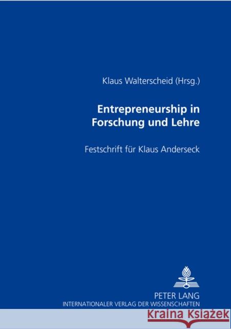 Entrepreneurship in Forschung Und Lehre: Festschrift Fuer Klaus Anderseck Walterscheid, Klaus 9783631397152 Lang, Peter, Gmbh, Internationaler Verlag Der