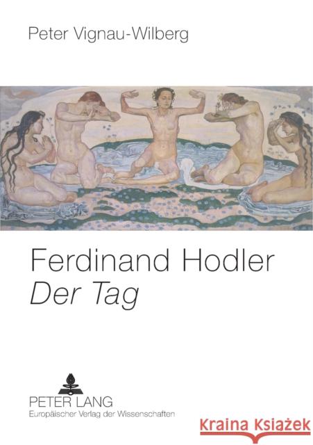 Ferdinand Hodler- Der Tag; Vom Realismus zum Symbolismus Vignau-Wilberg, Peter 9783631397480 Peter Lang Gmbh, Internationaler Verlag Der W