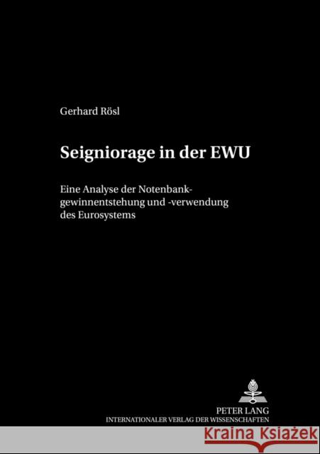 Seigniorage in Der Ewu: Eine Analyse Der Notenbankgewinnentstehung Und -Verwendung Des Eurosystems Schäfer, Wolf 9783631397503