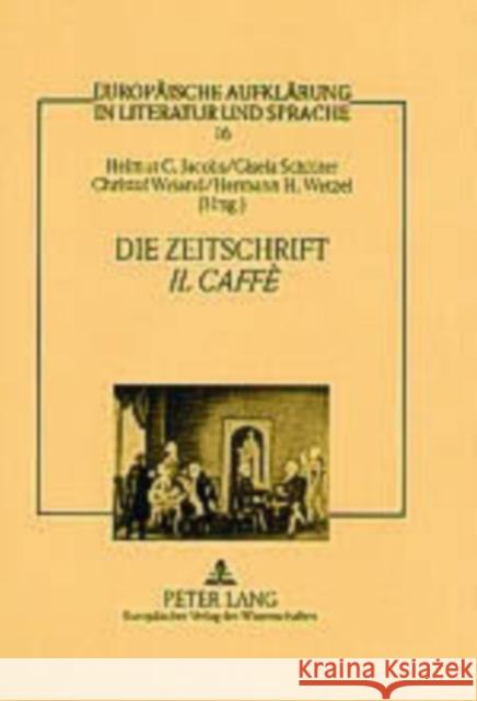 Die Zeitschrift «Il Caffè»: Vernunftprinzip Und Stimmenvielfalt in Der Italienischen Aufklaerung Jüttner, Siegfried 9783631398081 Peter Lang Gmbh, Internationaler Verlag Der W