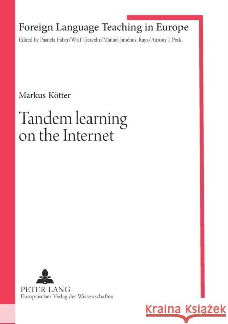 Tandem learning on the Internet; Learner interactions in virtual online environments (MOOs) Kötter, Markus 9783631398258