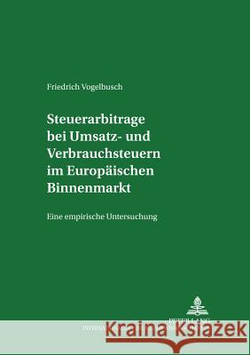 Steuerarbitrage Bei Umsatz- Und Verbrauchsteuern Im Europaeischen Binnenmarkt: Eine Empirische Untersuchung Lenk, Thomas 9783631398463 Lang, Peter, Gmbh, Internationaler Verlag Der