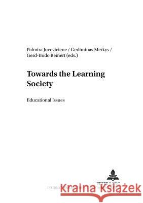 Towards the Learning Society: Educational Issues Juceviciene, Palmira 9783631398692