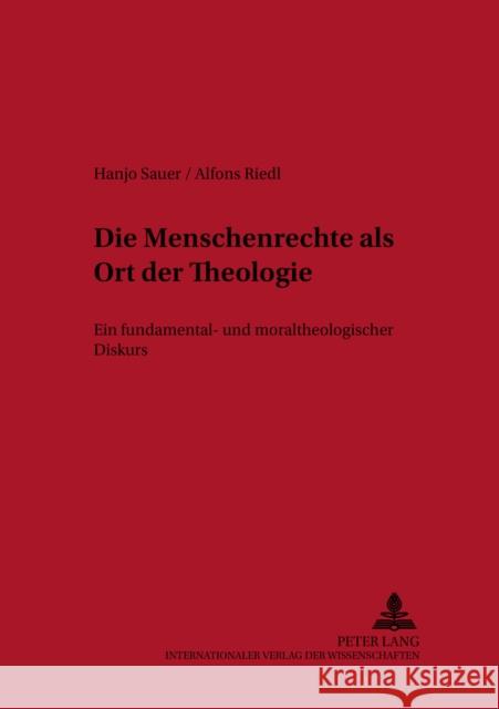 Die Menschenrechte ALS Ort Der Theologie: Ein Fundamental- Und Moraltheologischer Diskurs Katholische Privat-Universität Linz 9783631399040 Lang, Peter, Gmbh, Internationaler Verlag Der