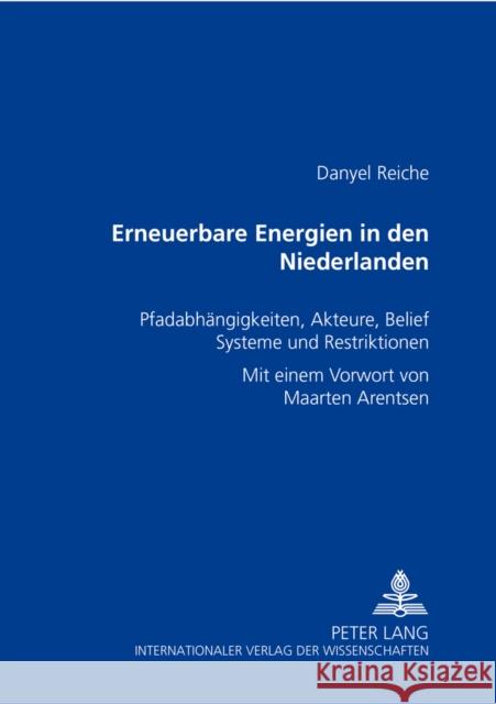Erneuerbare Energien in Den Niederlanden: Pfadabhaengigkeiten, Akteure, Belief Systeme Und Restriktionen Reiche, Danyel 9783631399118 Peter Lang Gmbh, Internationaler Verlag Der W