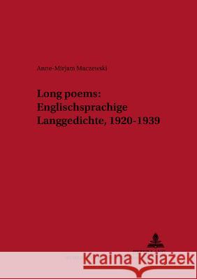 «Long Poems» Englischsprachige Langgedichte, 1920-1939: Eine Deskriptivistische Korpusuntersuchung Goetsch, Paul 9783631399279 Peter Lang Gmbh, Internationaler Verlag Der W
