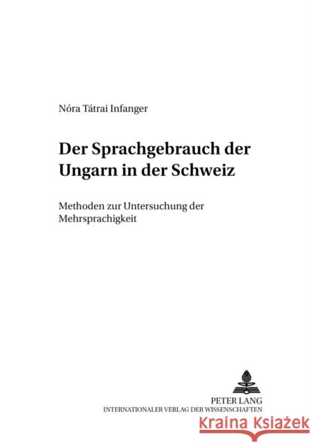 Der Sprachgebrauch Der Ungarn in Der Schweiz: Methoden Zur Untersuchung Der Mehrsprachigkeit Watts, Richard 9783631399330 Peter Lang Gmbh, Internationaler Verlag Der W