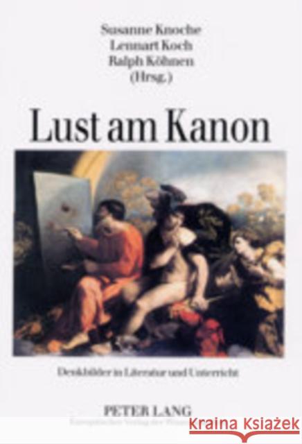 Lust Am Kanon: Denkbilder in Literatur Und Unterricht Knoche, Susanne 9783631399606 Peter Lang Gmbh, Internationaler Verlag Der W