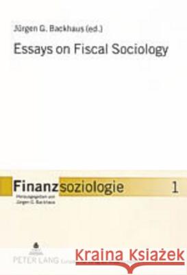 Essays on Fiscal Sociology Juergen G. Backhaus 9783631399675 Lang, Peter, Gmbh, Internationaler Verlag Der