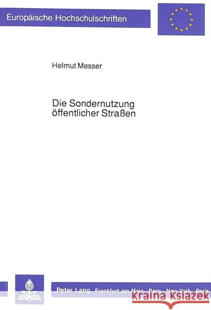 Die Sondernutzung Oeffentlicher Strassen Messer, Helmut 9783631425312 Peter Lang Gmbh, Internationaler Verlag Der W