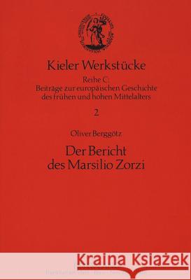 Der Bericht Des Marsilio Zorzi: Codex Querini-Stampalia IV 3 (1064) Berggotz, Oliver 9783631432327 Peter Lang Gmbh, Internationaler Verlag Der W