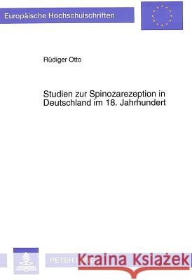 Studien Zur Spinozarezeption in Deutschland Im 18. Jahrhundert Otto, Rudiger 9783631435793