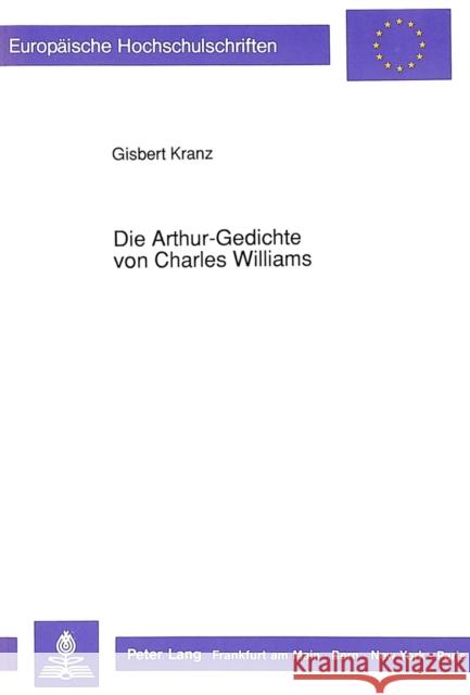 Die Arthur-Gedichte Von Charles Williams: Einfuehrung, Uebersetzung, Kommentar, Konkordanz Williams, Charles 9783631440162 Peter Lang Gmbh, Internationaler Verlag Der W