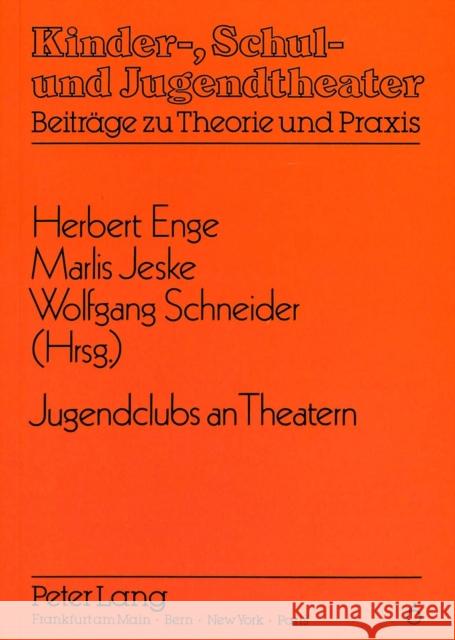 Jugendclubs an Theatern: Herausgegeben Von Herbert Enge, Marlis Jeske Und Wolfgang Schneider Becker, Jörg 9783631443958
