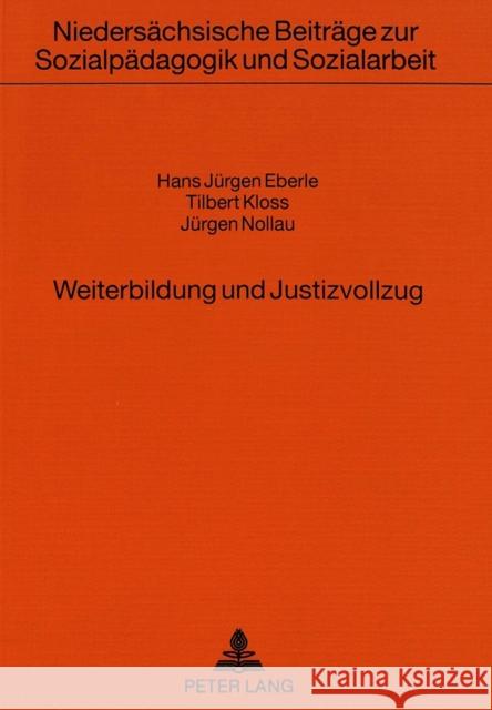 Weiterbildung Und Justizvollzug: Situationsanalyse Und Modellbeschreibung Eberle, Hans Jurgen 9783631449516 Peter Lang Gmbh, Internationaler Verlag Der W