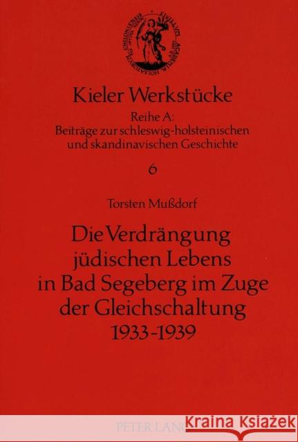 Die Verdraengung Juedischen Lebens in Bad Segeberg Im Zuge Der Gleichschaltung 1933-1939 Hoffmann, Inge 9783631454893