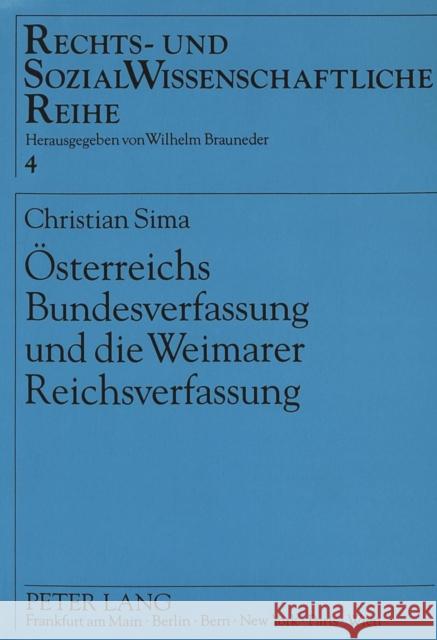 Oesterreichs Bundesverfassung Und Die Weimarer Reichsverfassung: Der Einfluss Der Weimarer Reichsverfassung Auf Die Oesterreichische Verfassung 1920 B Sima, Christian 9783631455388 Peter Lang Gmbh, Internationaler Verlag Der W